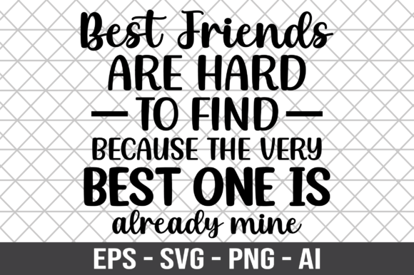 Best Friends Are Hard to Find SVG for Crafts and Graphics