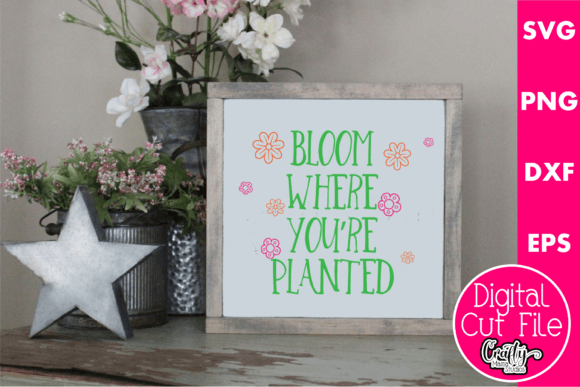 Bloom Where You re Planted Svg: A Designer's Review for Crafts and Graphics