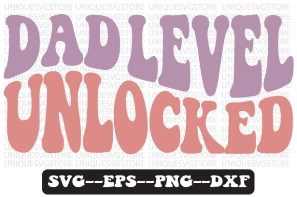 Dad Level Unlocked Quote Retro Svg File for Graphics & Crafts