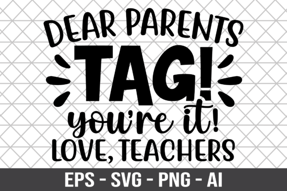 Dear Parents Tag You re It Love Teachers Graphics