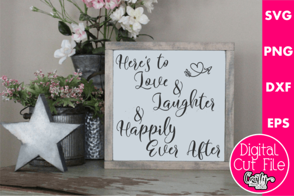 Here s to Love and Laughter and Happily Graphics for Crafts