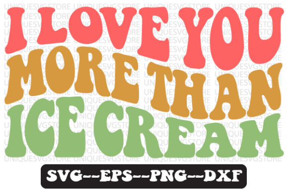 I Love You More Than Ice Cream Svg Retro for Crafts and Graphics
