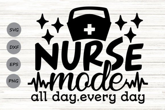 Nurse Mode All Day Every Day Svg for Graphics and Crafts