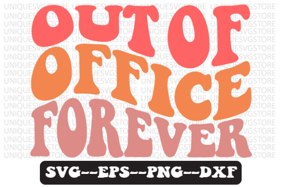 Out of Office Forever Retro Svg Design for Crafts and Graphics