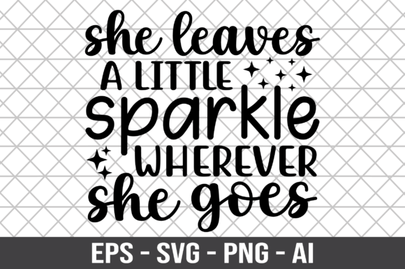 She Leaves a Little Sparkle Wherever SVG – A Versatile Graphic Design Asset