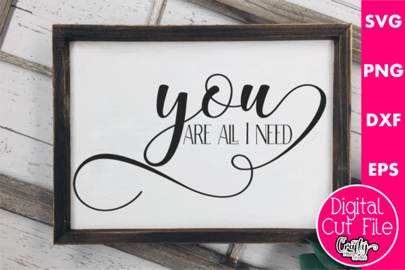 You Are All I Need Graphics for Crafts and Content