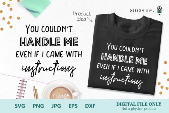 You Couldn t Handle Me - Funny Shirt SVG for Crafts and Graphics